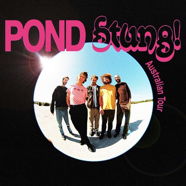 Pond - Stung! Tour
