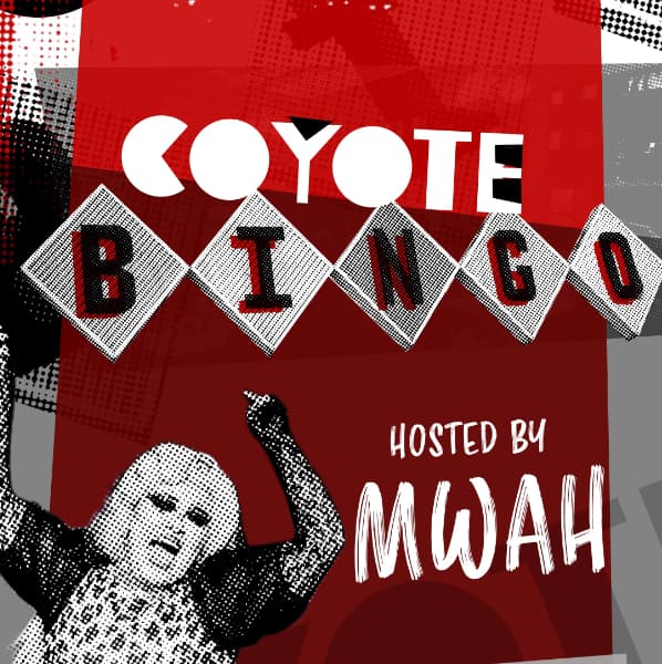 Coyote Bingo with Mwah