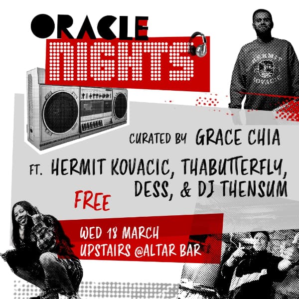 Oracle Nights curated by Grace Chia, ft. Hermit Kovacic, ThaButterfly, Dess, and DJ Thensum