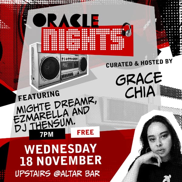 Oracle Nights curated and hosted by Grace Chia ft. MightE DreamR, Ezmarella and DJ Thensum.
