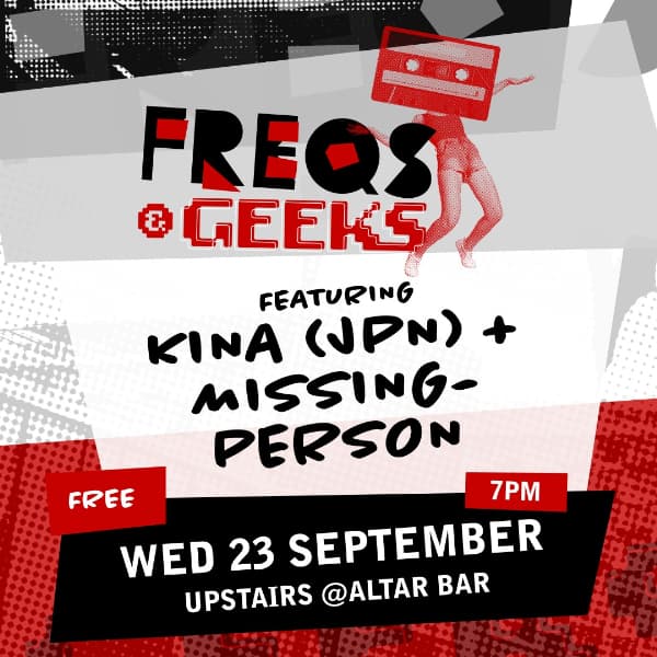 Freqs & Geeks ft. KINA (JPN) + MISSINGPERSON