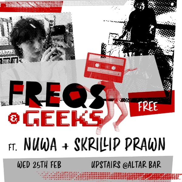 FREQS & GEEKS ft. nuwa + skrillip prawn