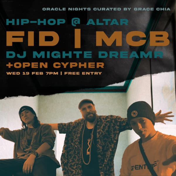 ORACLE NIGHTS (Feb) Presents: FID, MCB and DJ MightE DreamR curated by Grace Chia.