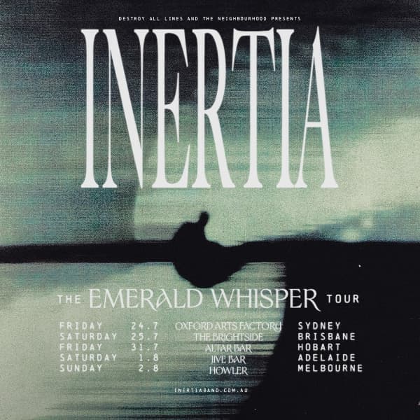 Inertia 'Emerald Whisper' Australian Tour | Hobart