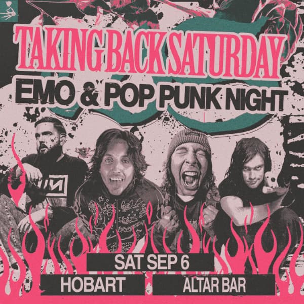 TAKING BACK SATURDAY: Emo & Pop Punk Night - Hobart