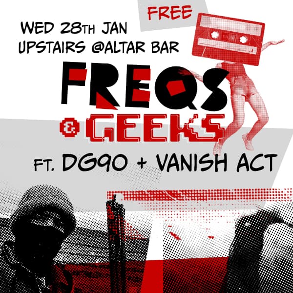 FREQS & GEEKS ft. DG90 + VANISH ACT
