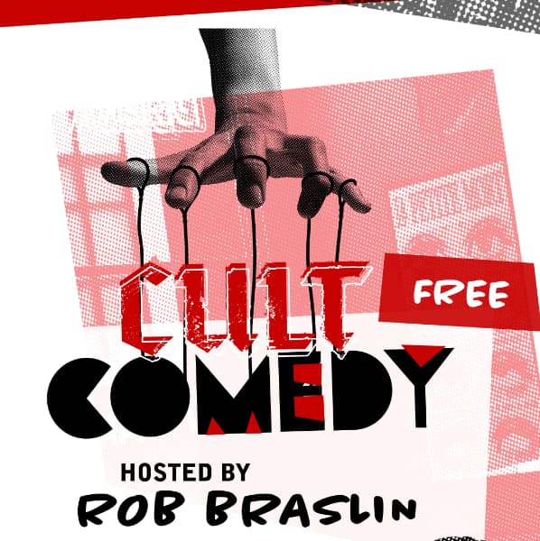 Cult Comedy hosted by Rob Braslin