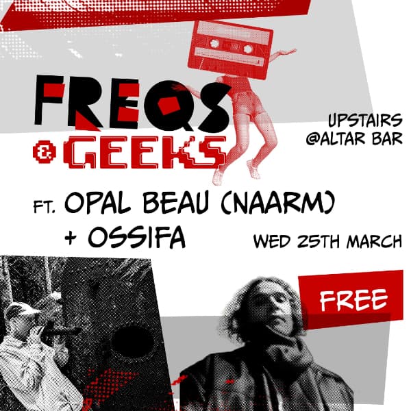 FREQS & GEEKS ft. opal beau (Naarm) + OSSIFA