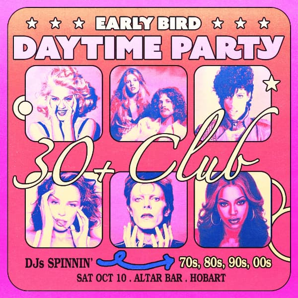 Early Bird: Daytime Clubbing for the 30+ Partygoer - Hobart