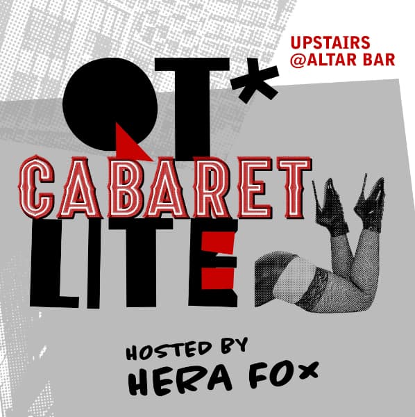 *QT* Cabaret LITE hosted and curated by Hera Fox