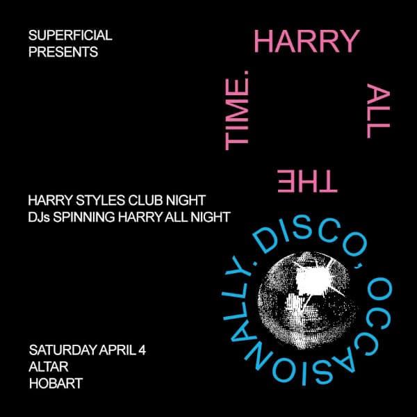 Harry All The Time. Disco, Occasionally: Harry Styles Club Night - Hobart