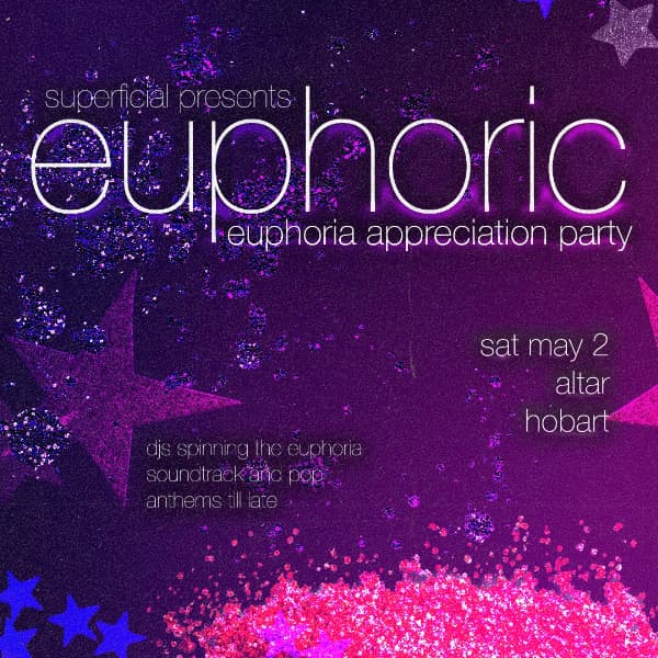 EUPHORIC: Euphoria Appreciation Night - Hobart