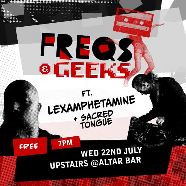 FREQS & GEEKS ft. Lexamphetamine + Sacred Tongue