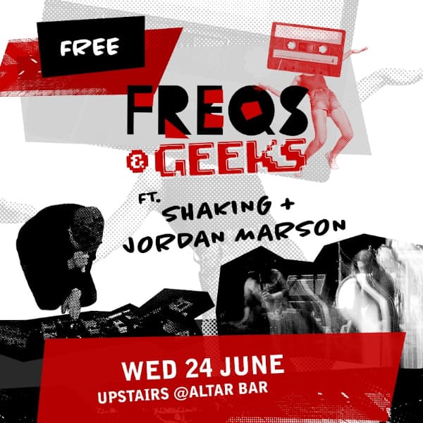 FREQS & GEEKS ft. Shaking + Jordan Marson